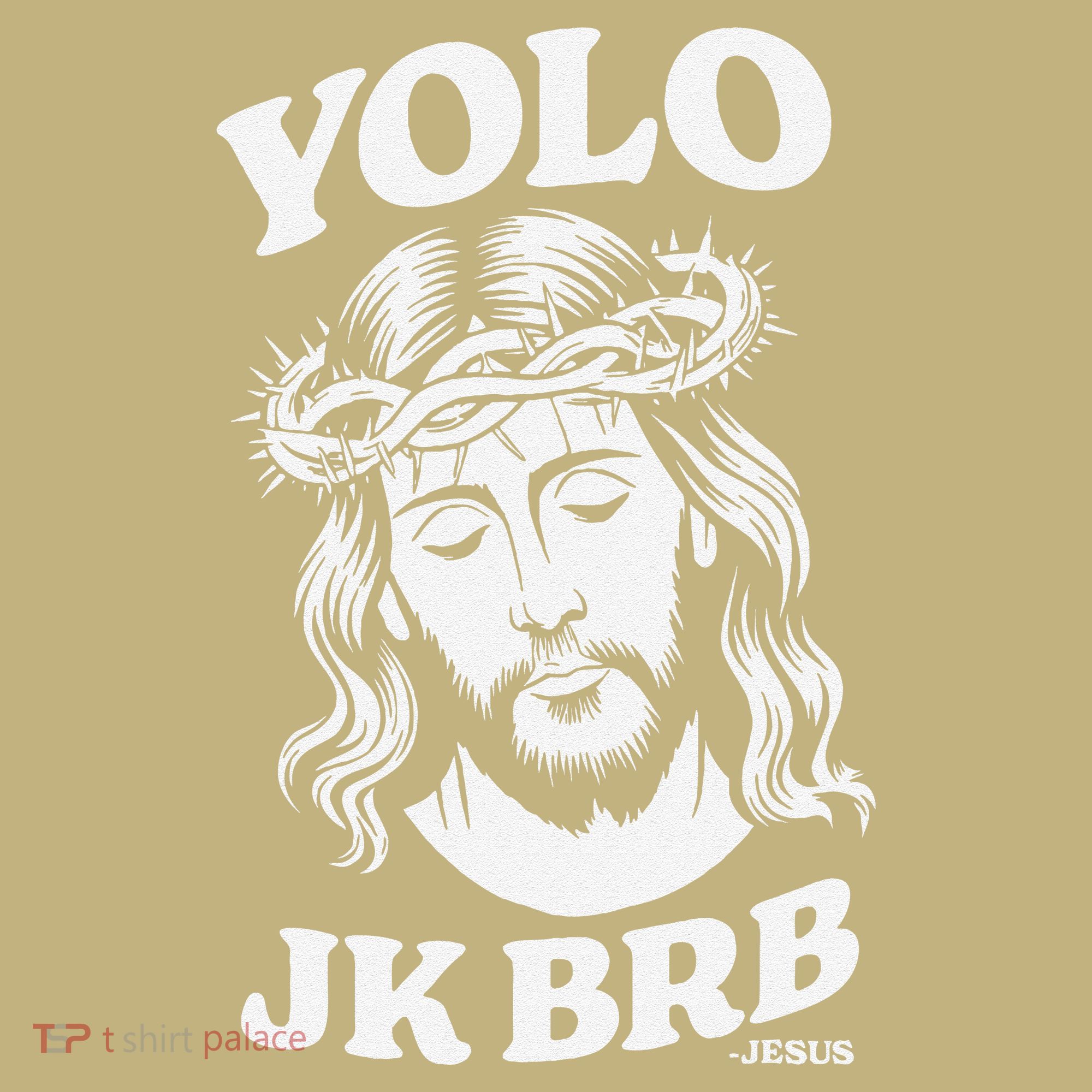 Yolo Jk Brb – Funny Christian Easter Resurrection Jesus T-Shirt