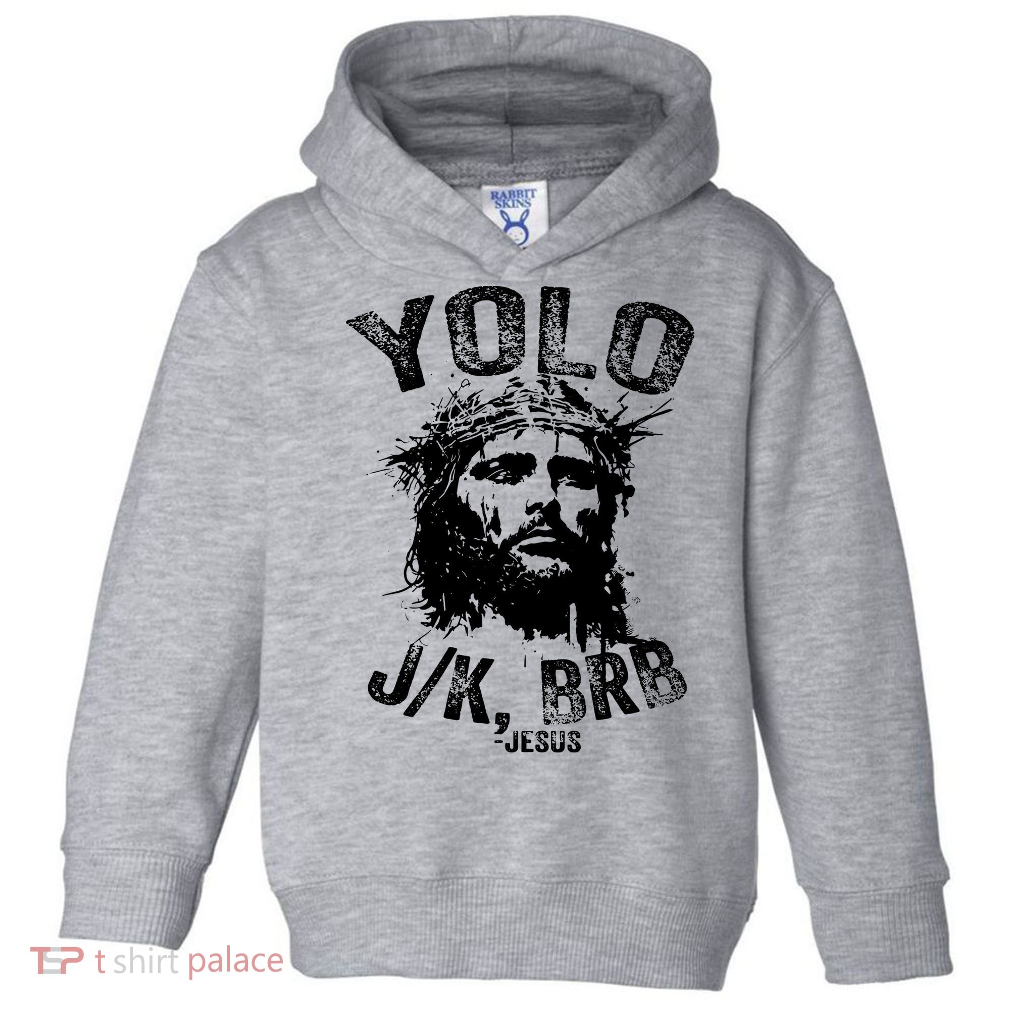 Yolo Jk Brb Jesus Funny Resurrection Christians Easter Day Toddler Hoodie