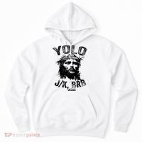 Yolo Jk Brb Jesus Funny Resurrection Christians Easter Day Hoodie thumb 0