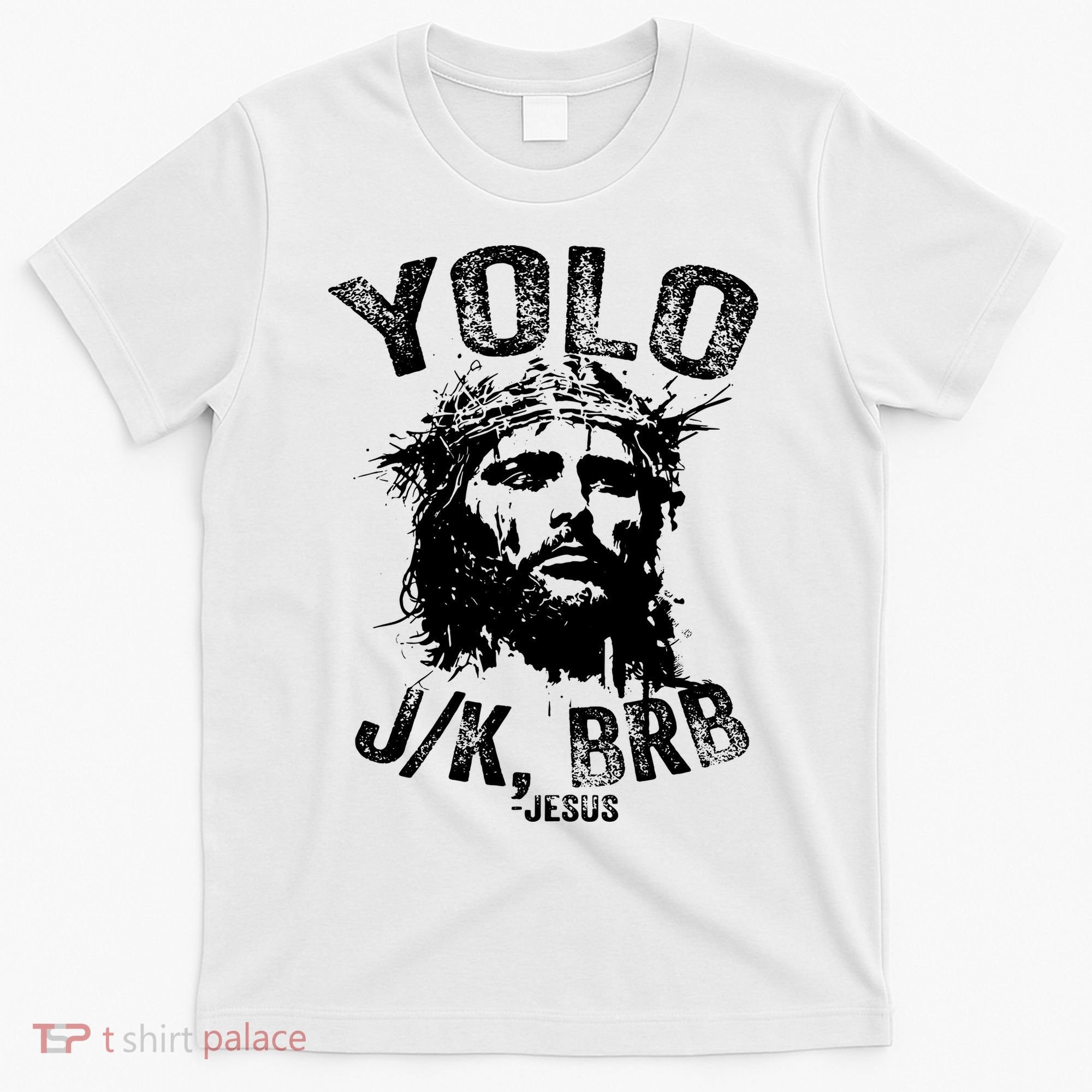 Yolo Jk Brb Jesus Funny Resurrection Christians Easter Day T-Shirt