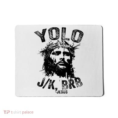Yolo Jk Brb Jesus Funny Resurrection Christians Easter Day Mousepad