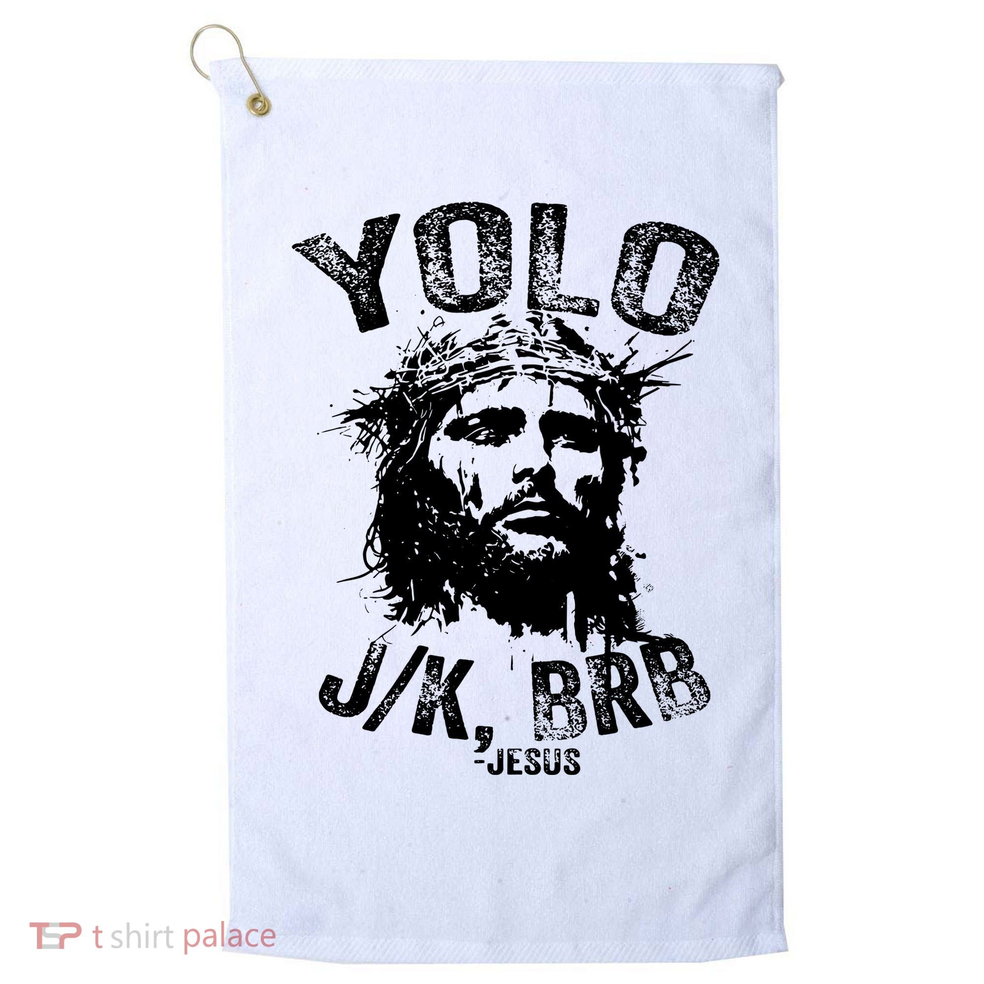 Yolo Jk Brb Jesus Funny Resurrection Christians Easter Day Golf Towel