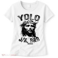 Yolo Jk Brb Jesus Funny Resurrection Christians Easter Day Women's T-Shirt thumb 0