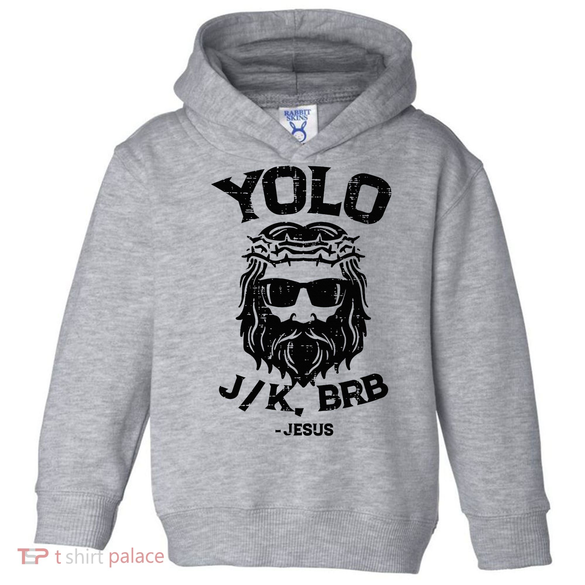 Yolo Jk Brb Jesus Funny Easter Day Ressurection Christians Toddler Hoodie