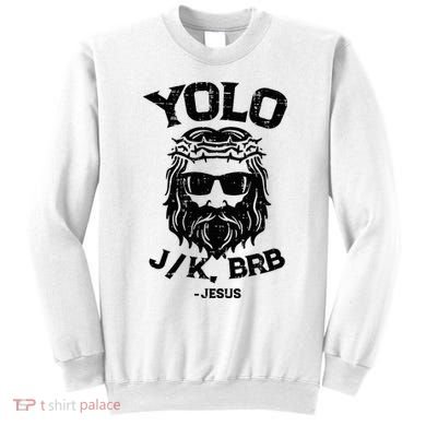 Yolo Jk Brb Jesus Funny Easter Day Ressurection Christians Sweatshirt