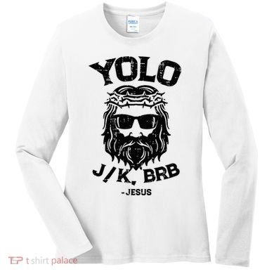 Yolo Jk Brb Jesus Funny Easter Day Ressurection Christians Women's Long Sleeve Shirt