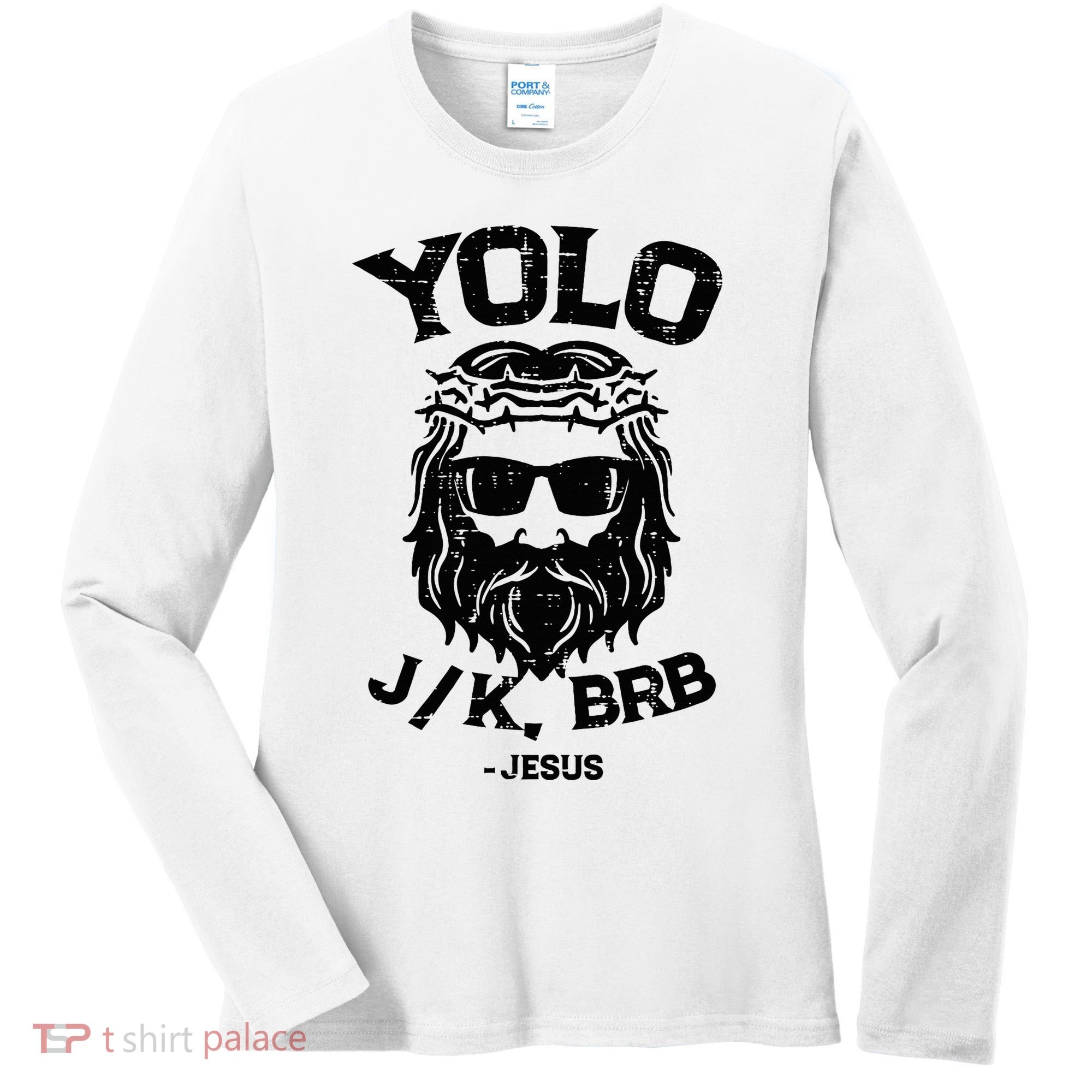 Yolo Jk Brb Jesus Funny Easter Day Ressurection Christians Women's Long Sleeve Shirt