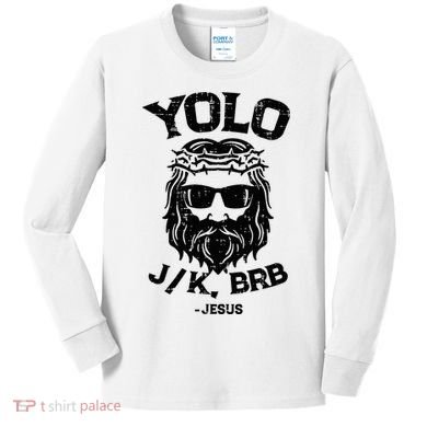 Yolo Jk Brb Jesus Funny Easter Day Ressurection Christians Kids Long Sleeve Shirt