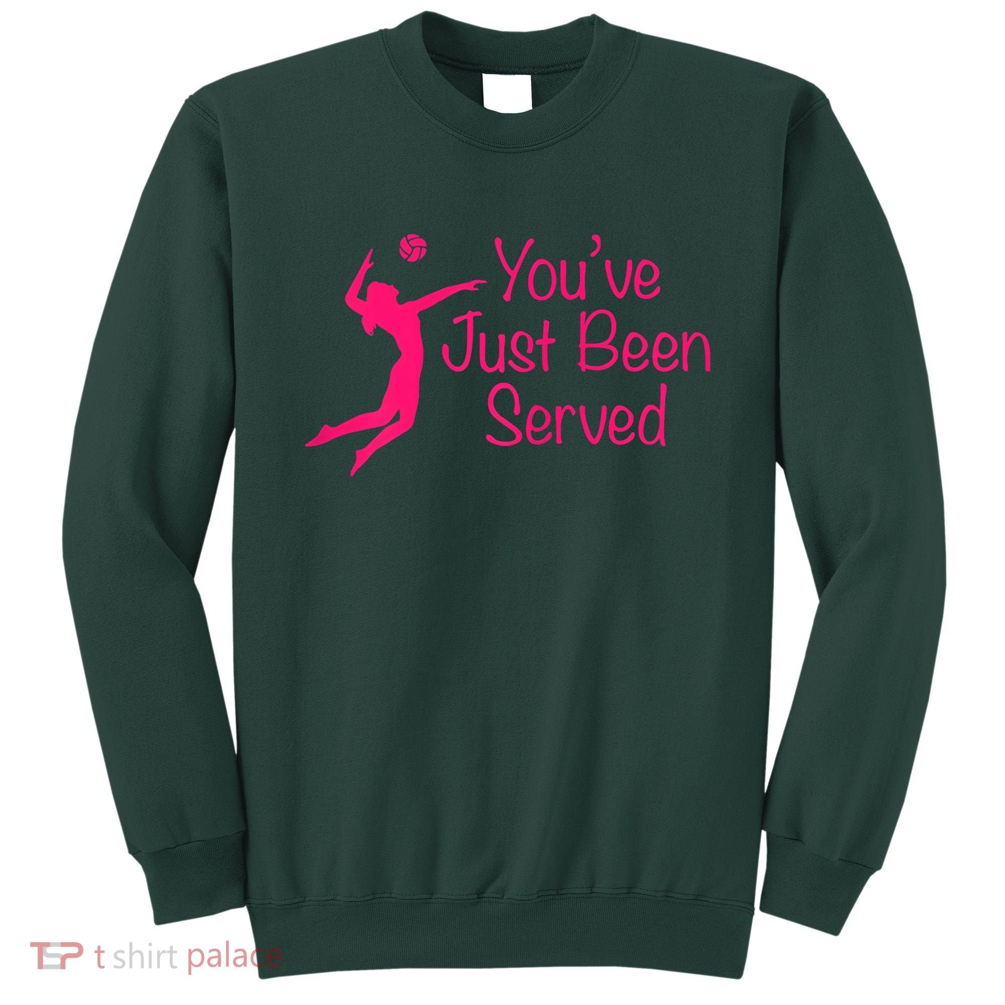 You've Just Been Served Volleyball Sweatshirt