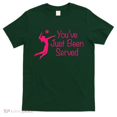 You've Just Been Served Volleyball T-Shirt