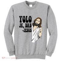 Yolo Jk Brb Jesus Funny Resurrection Christians Easter Day Sweatshirt thumb 0
