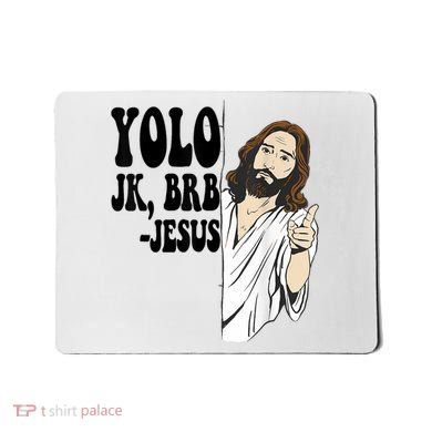 Yolo Jk Brb Jesus Funny Resurrection Christians Easter Day Mousepad