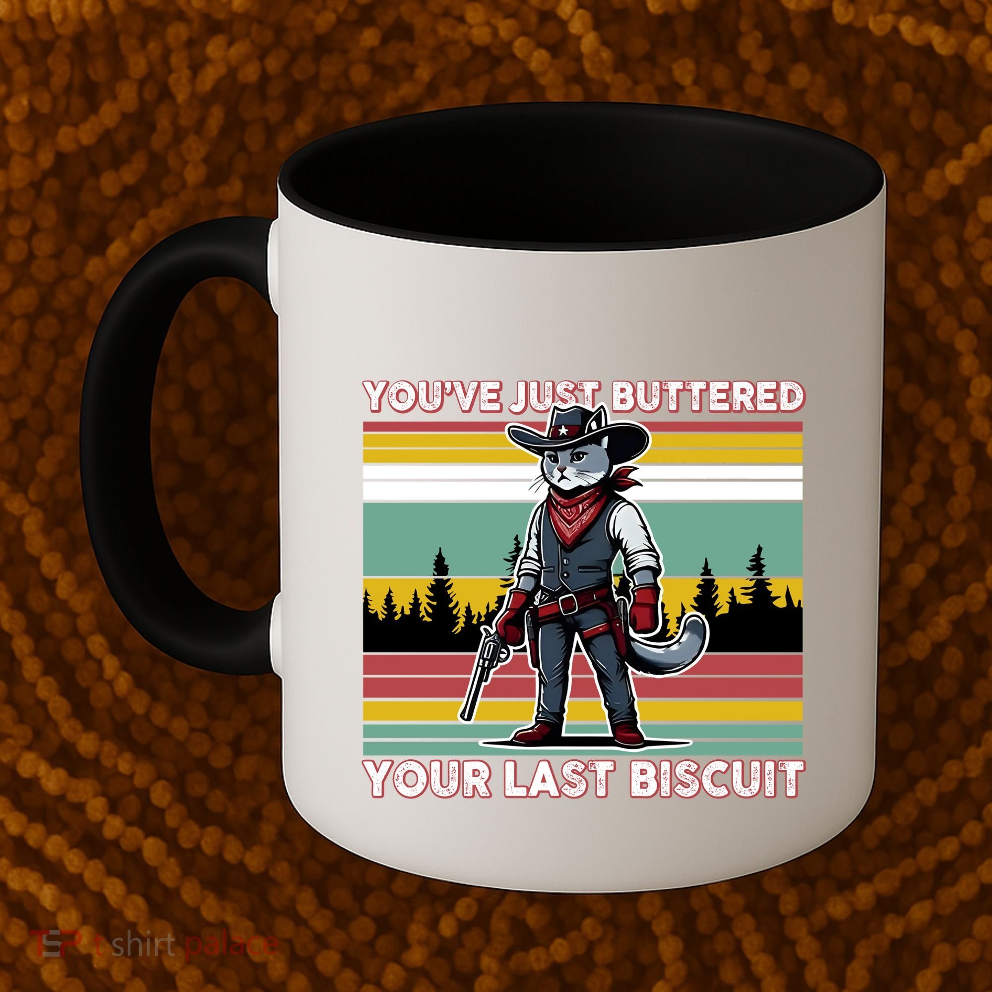 YouVe Just Buttered Your Last Biscuit Western Cowboy Cat Coffee Mug