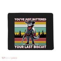 YouVe Just Buttered Your Last Biscuit Western Cowboy Cat Mousepad thumb 0