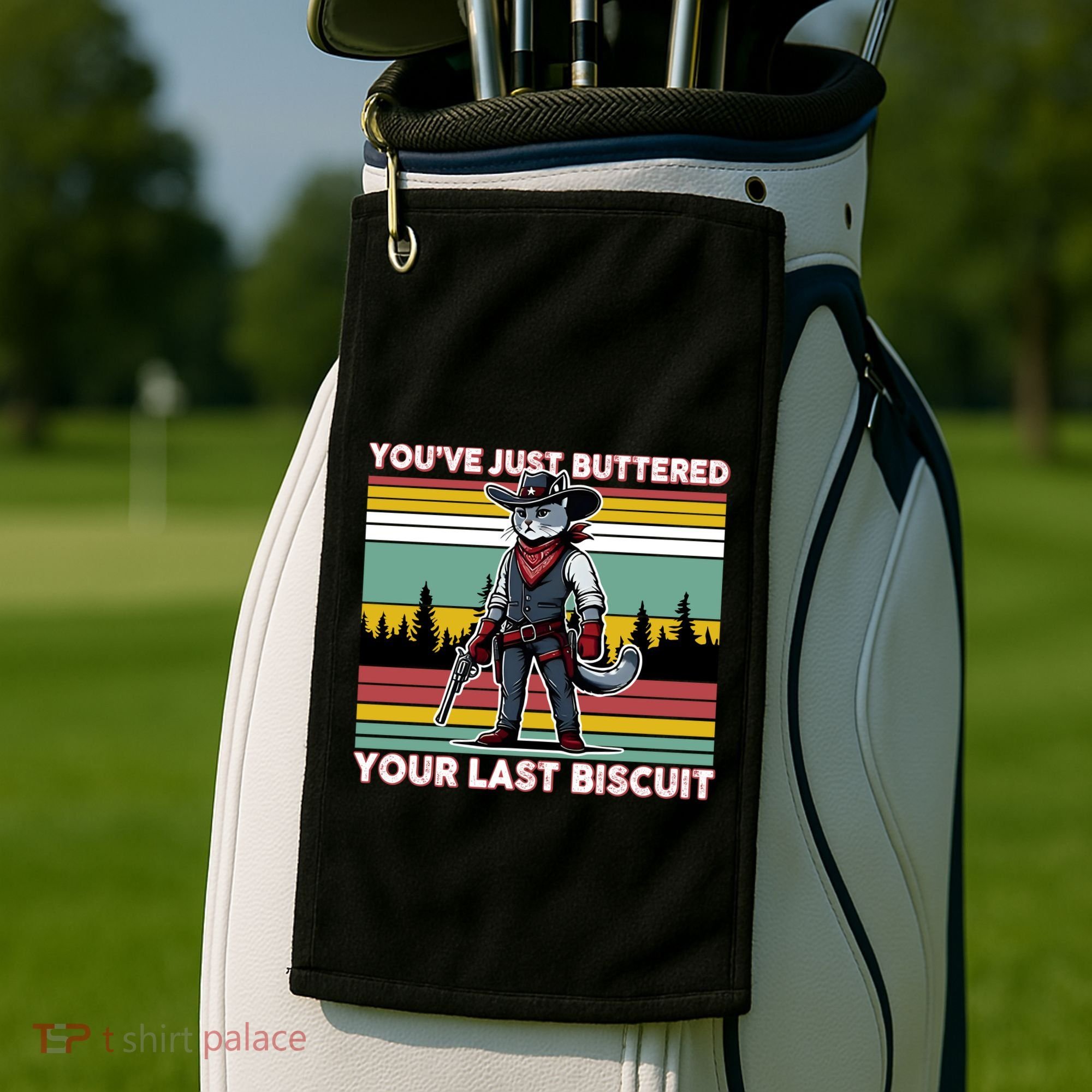 YouVe Just Buttered Your Last Biscuit Western Cowboy Cat Golf Towel