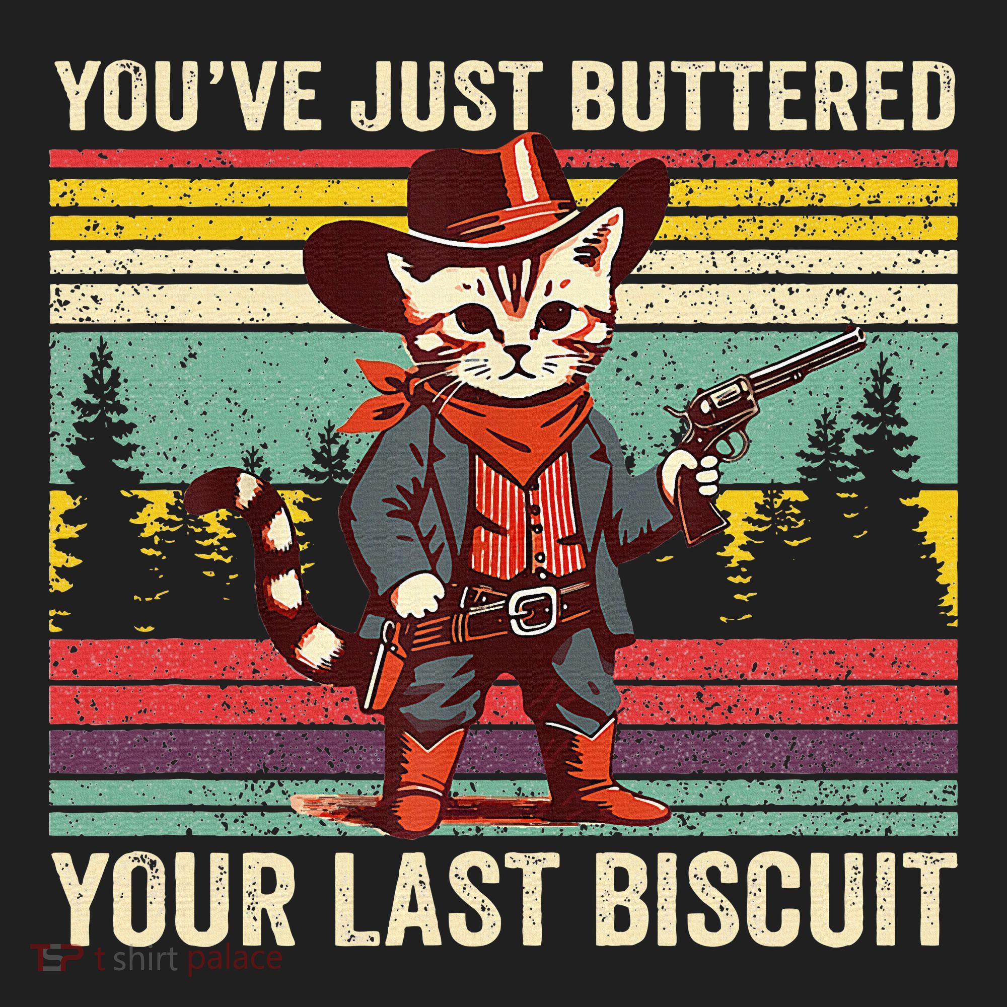 YouVe Just Buttered Your Last Biscuit Western Cowboy Cat Hat