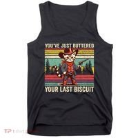 YouVe Just Buttered Your Last Biscuit Western Cowboy Cat Tank Top thumb 0
