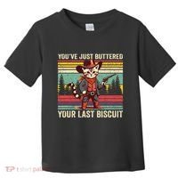 YouVe Just Buttered Your Last Biscuit Western Cowboy Cat Toddler T-Shirt thumb 0