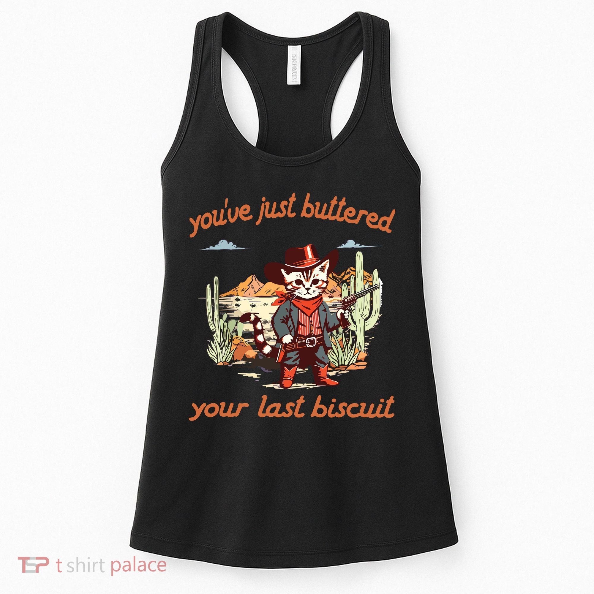 YouVe Just Buttered Your Last Biscuit Western Cat Cowboy Women's Tank Top
