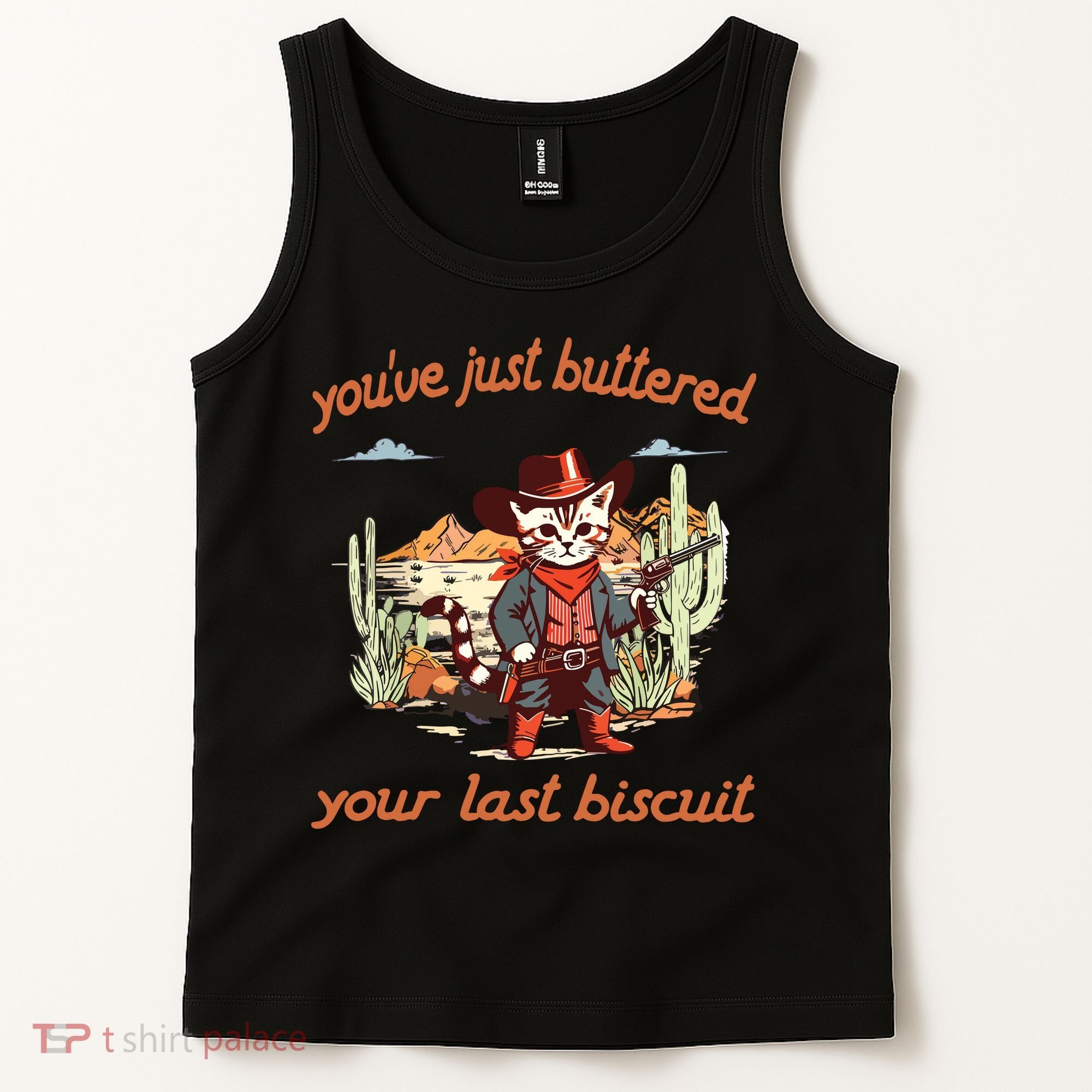 YouVe Just Buttered Your Last Biscuit Western Cat Cowboy Tank Top