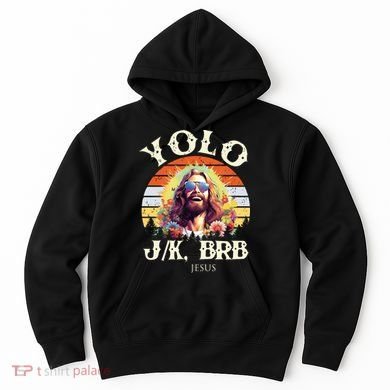 YOLO JK BRB – Funny Jesus Easter Meme Christian Hoodie