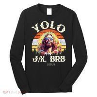 YOLO JK BRB – Funny Jesus Easter Meme Christian Long Sleeve Shirt thumb 0