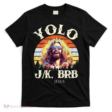 YOLO JK BRB – Funny Jesus Easter Meme Christian T-Shirt