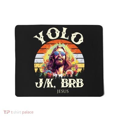 YOLO JK BRB – Funny Jesus Easter Meme Christian Mousepad