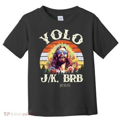YOLO JK BRB – Funny Jesus Easter Meme Christian Toddler T-Shirt