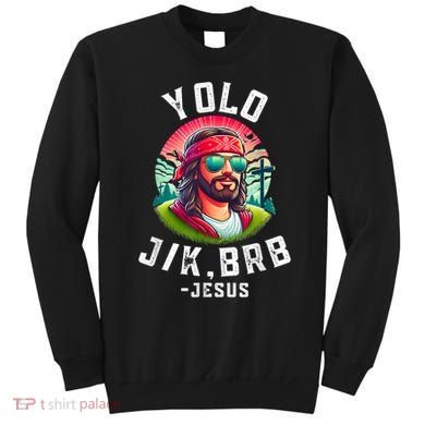 Yolo Jk Brb Jesus Funny Easter Resurrection Christians Sweatshirt