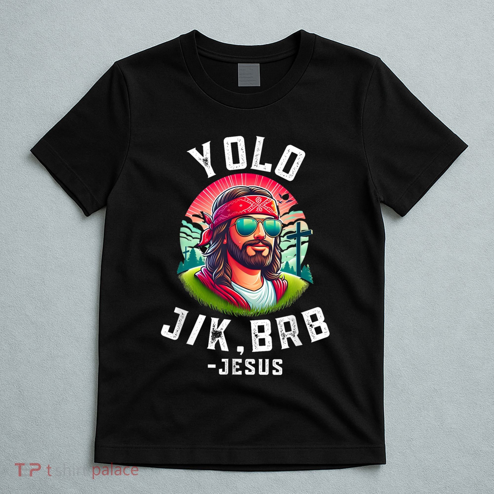 Yolo Jk Brb Jesus Funny Easter Resurrection Christians T-Shirt