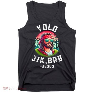 Yolo Jk Brb Jesus Funny Easter Resurrection Christians Tank Top