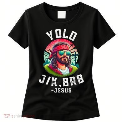 Yolo Jk Brb Jesus Funny Easter Resurrection Christians Women's T-Shirt