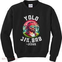 Yolo Jk Brb Jesus Funny Easter Resurrection Christians Kids Sweatshirt thumb 0