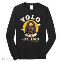 Yolo Jk Brb Jesus Funny Easter Christian Faith Long Sleeve Shirt thumb 0
