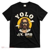 Yolo Jk Brb Jesus Funny Easter Christian Faith T-Shirt thumb 0