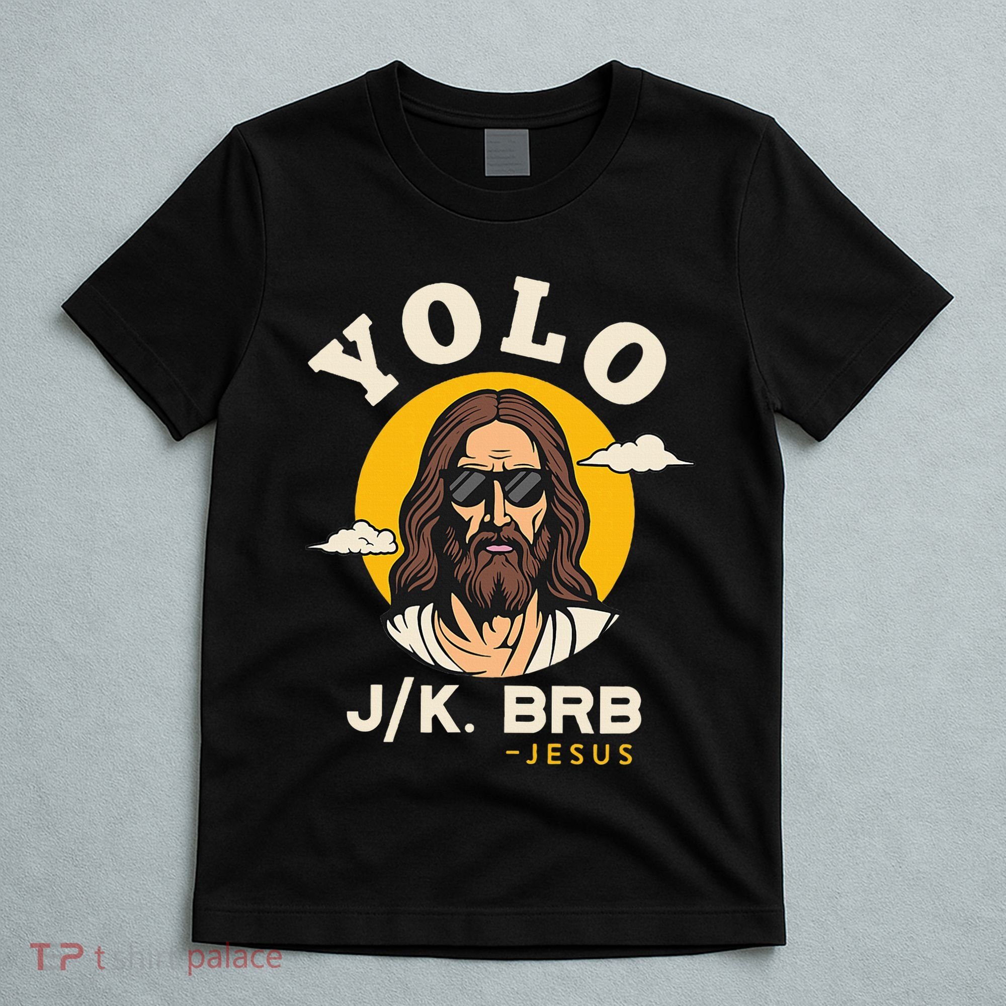 Yolo Jk Brb Jesus Funny Easter Christian Faith T-Shirt