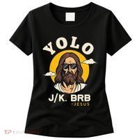Yolo Jk Brb Jesus Funny Easter Christian Faith Women's T-Shirt thumb 0
