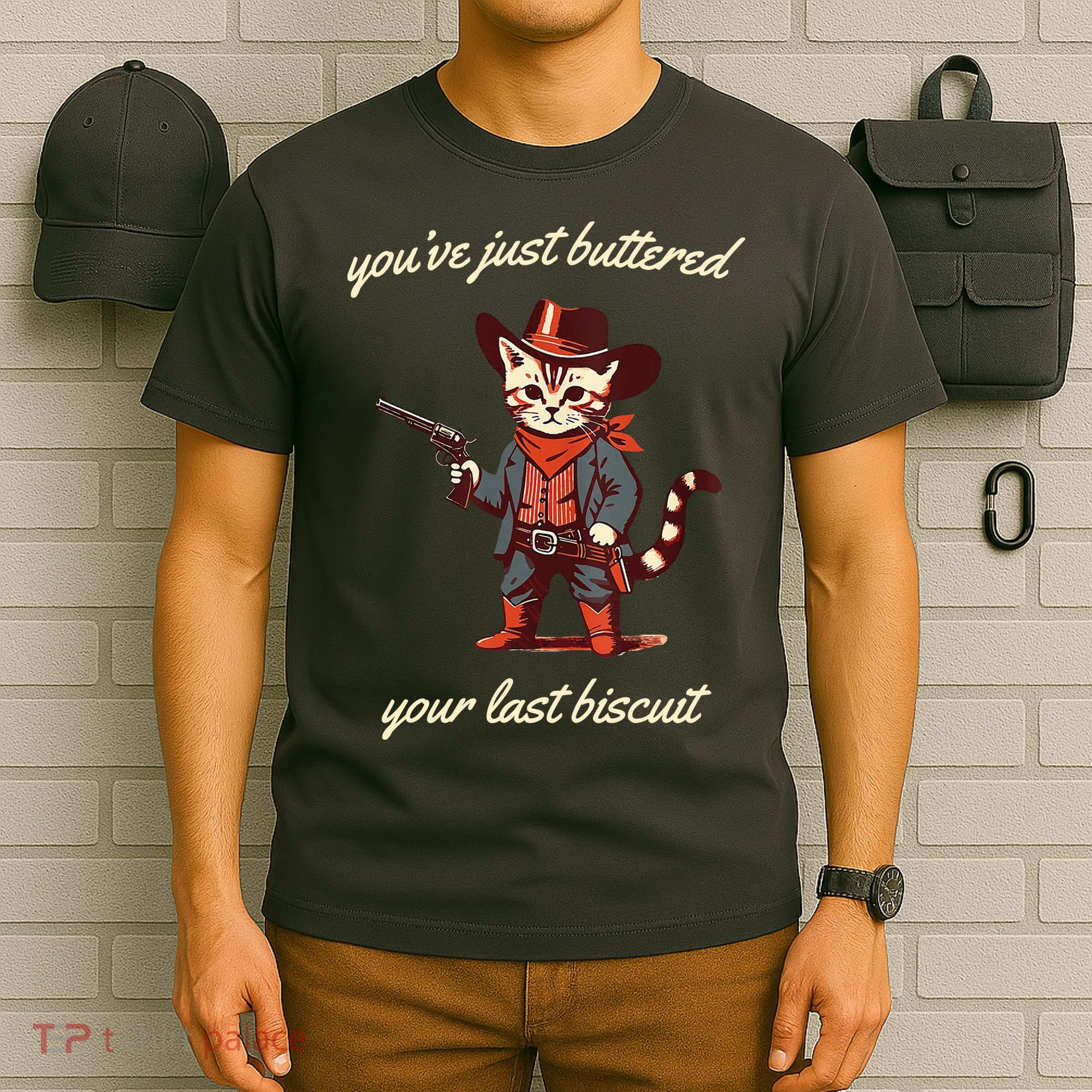 Youve Just Buttered Your Last Biscuit Western Cat Cowboy T-Shirt