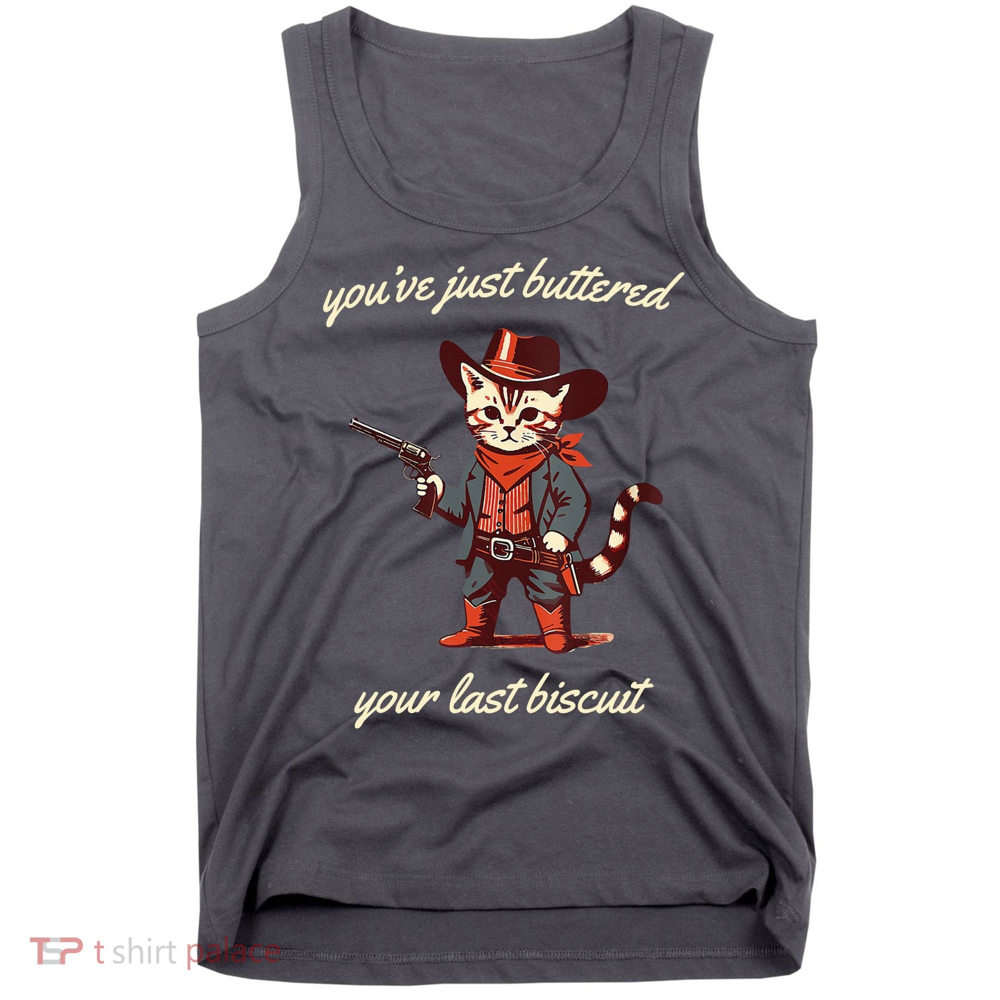 Youve Just Buttered Your Last Biscuit Western Cat Cowboy Tank Top