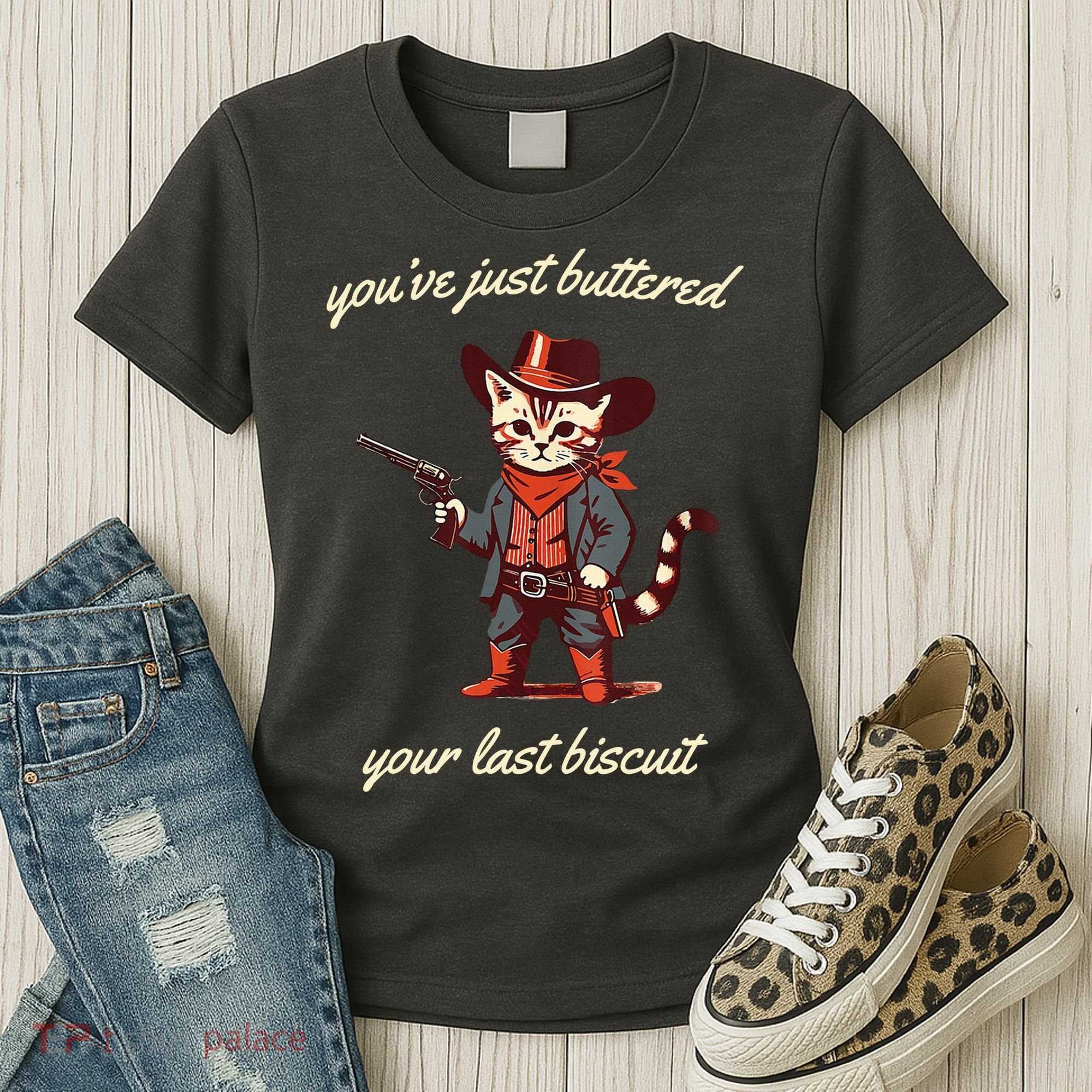 Youve Just Buttered Your Last Biscuit Western Cat Cowboy Women's T-Shirt