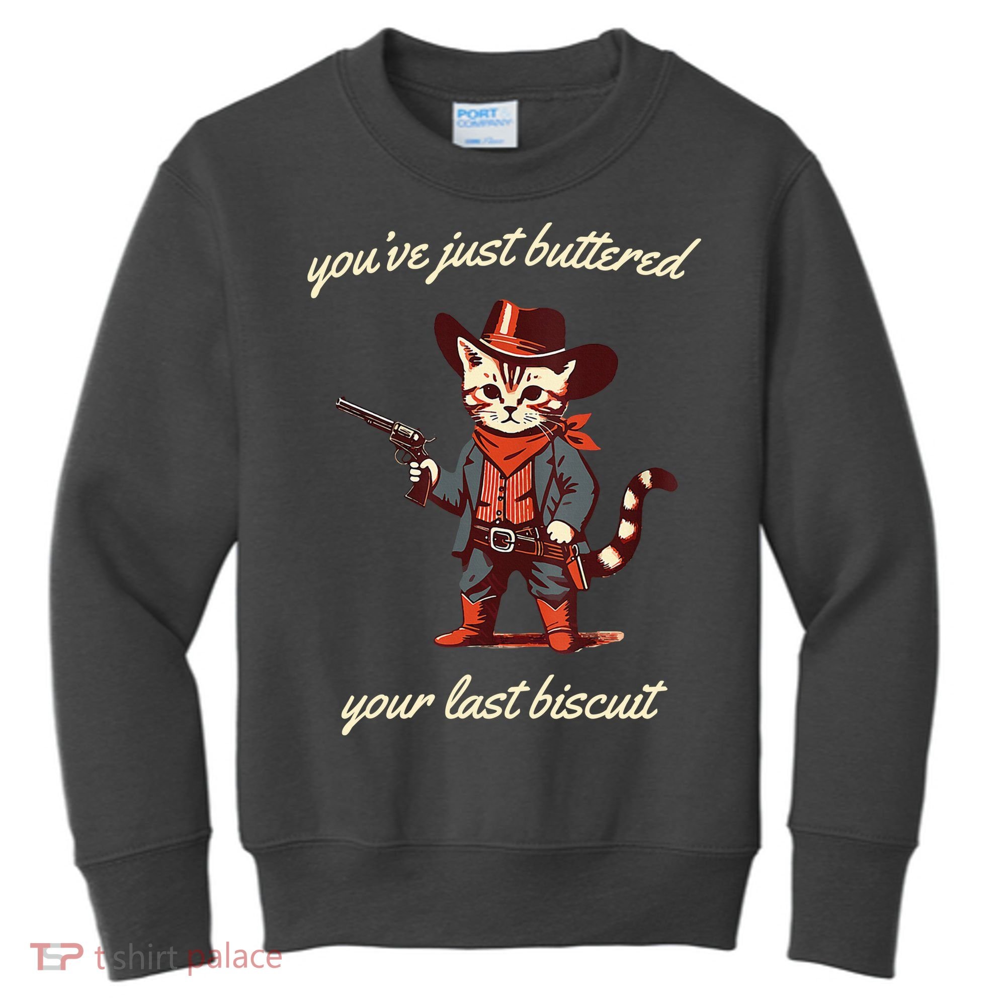 Youve Just Buttered Your Last Biscuit Western Cat Cowboy Kids Sweatshirt