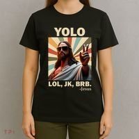 Yolo Jk Brb Jesus Christian Guess Whos Back T-Shirt thumb 4