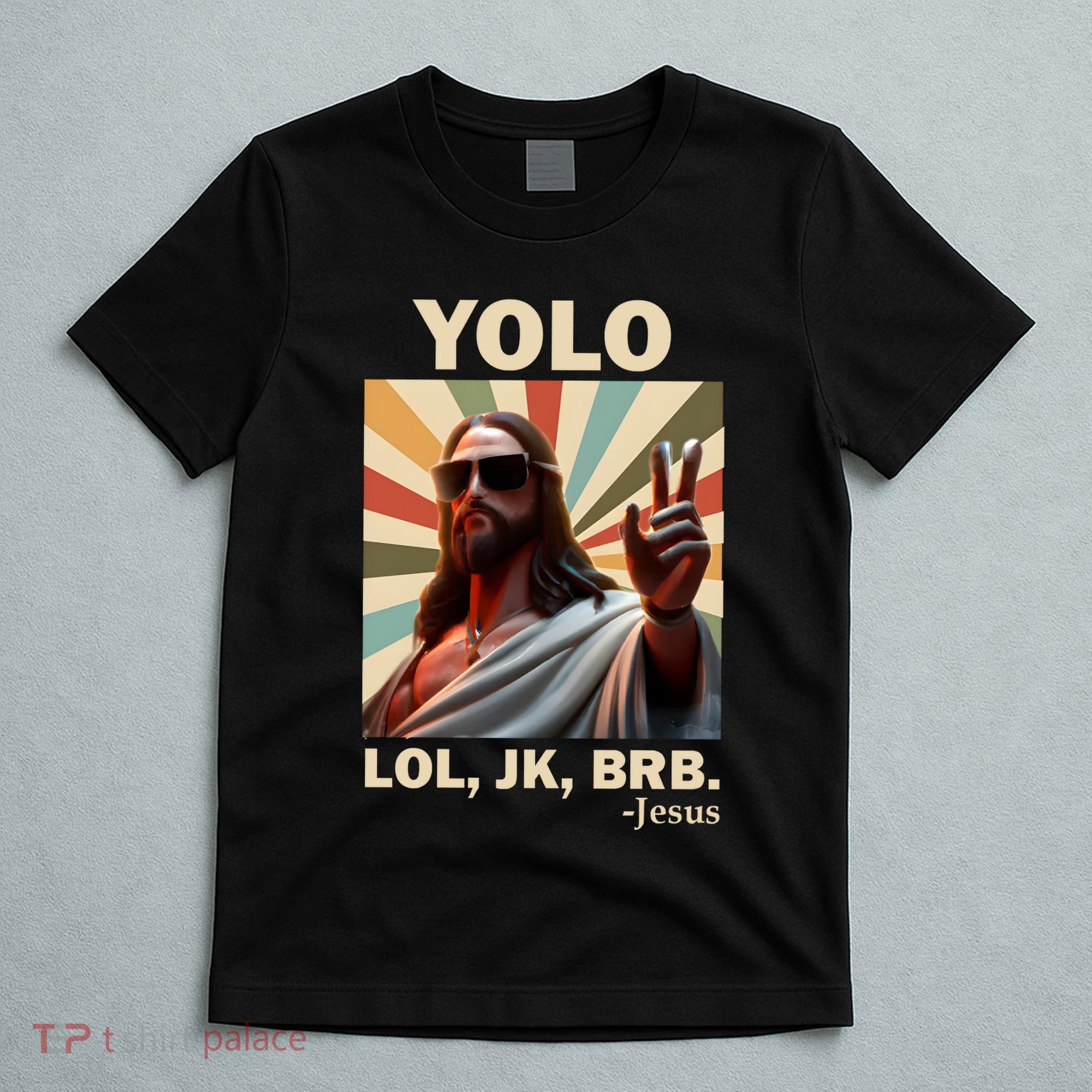 Yolo Jk Brb Jesus Christian Guess Whos Back T-Shirt