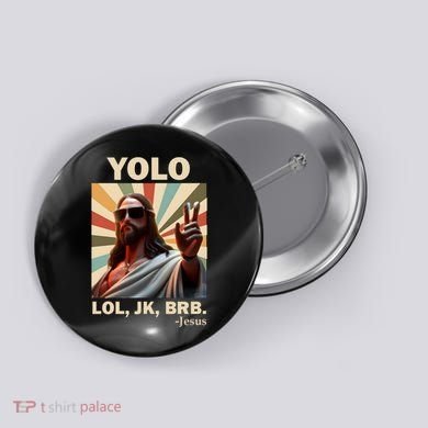 Yolo Jk Brb Jesus Christian Guess Whos Back Button