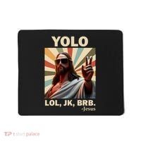 Yolo Jk Brb Jesus Christian Guess Whos Back Mousepad thumb 0