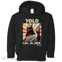Yolo Jk Brb Jesus Christian Guess Whos Back Toddler Hoodie thumb 0