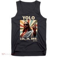 Yolo Jk Brb Jesus Christian Guess Whos Back Tank Top thumb 0