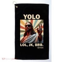 Yolo Jk Brb Jesus Christian Guess Whos Back Golf Towel thumb 0