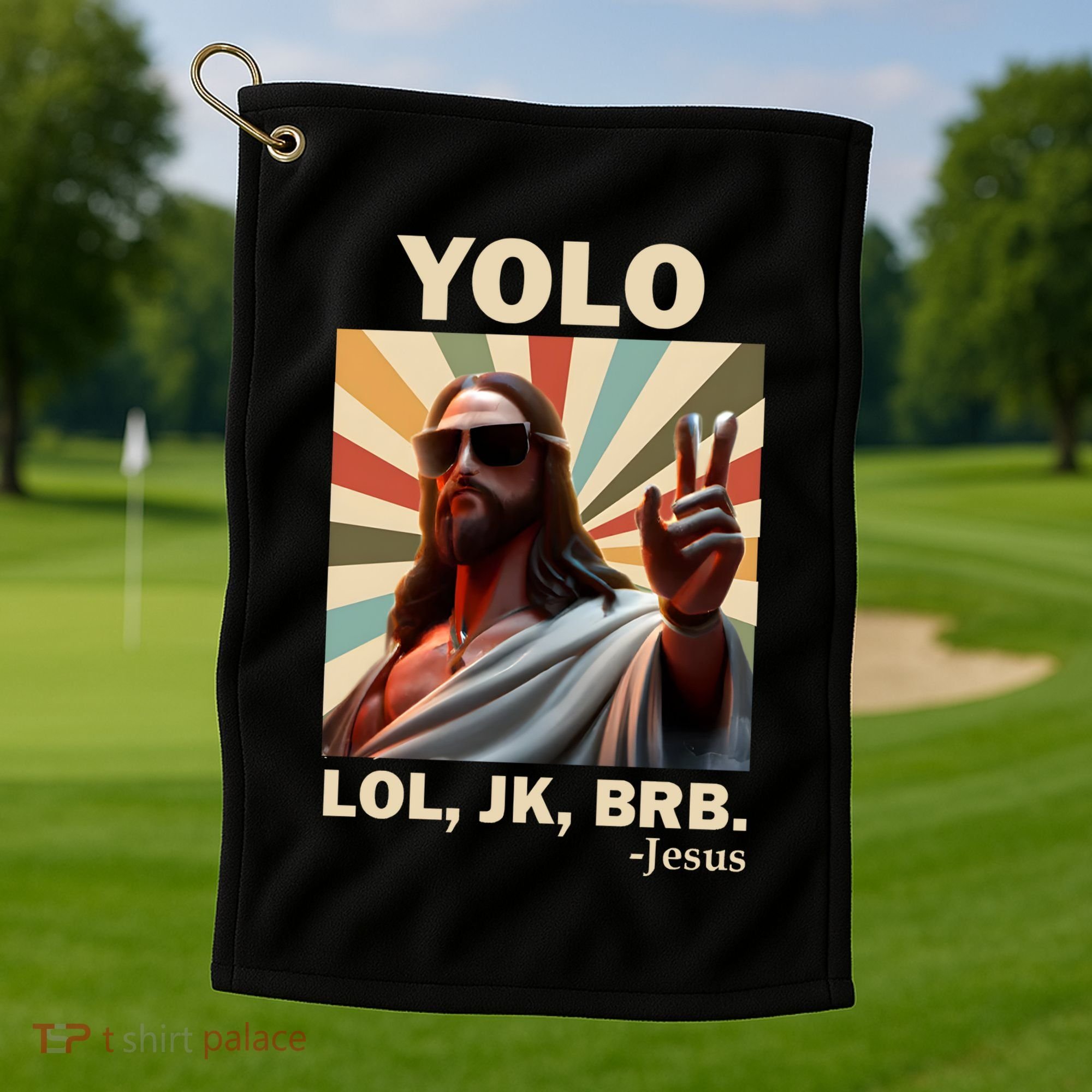 Yolo Jk Brb Jesus Christian Guess Whos Back Golf Towel